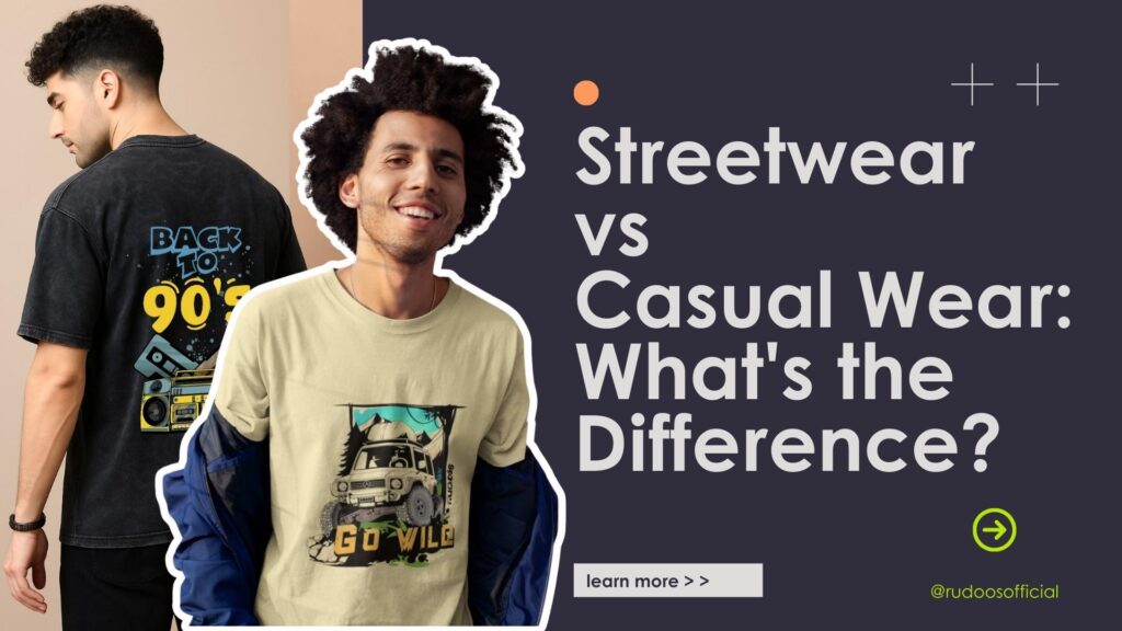 streetwear vs casual wear, complete styling guide for men in india